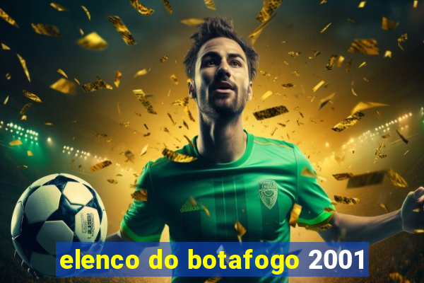 elenco do botafogo 2001